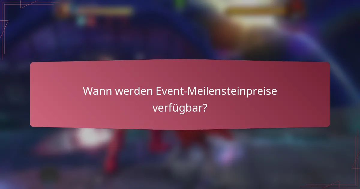 Wann werden Event-Meilensteinpreise verfügbar?