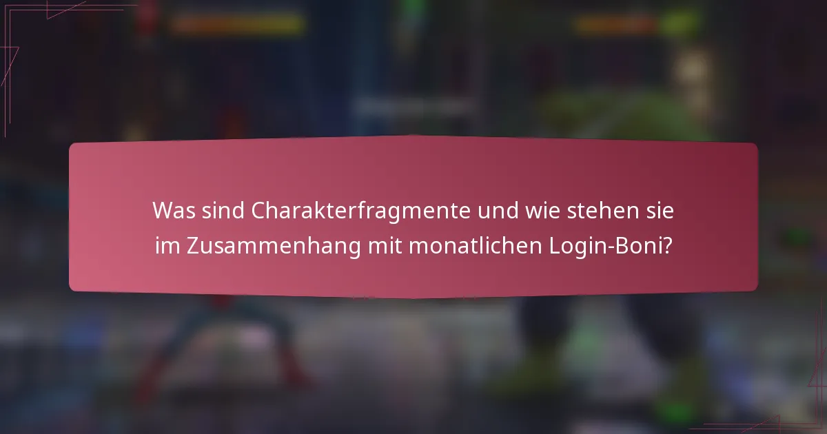 Was sind Charakterfragmente und wie stehen sie im Zusammenhang mit monatlichen Login-Boni?