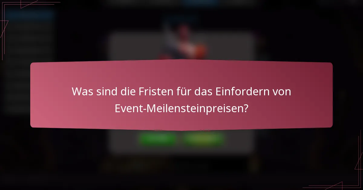 Was sind die Fristen für das Einfordern von Event-Meilensteinpreisen?