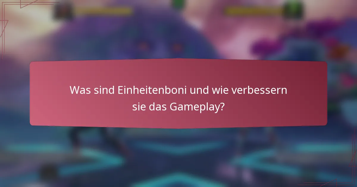 Was sind Einheitenboni und wie verbessern sie das Gameplay?