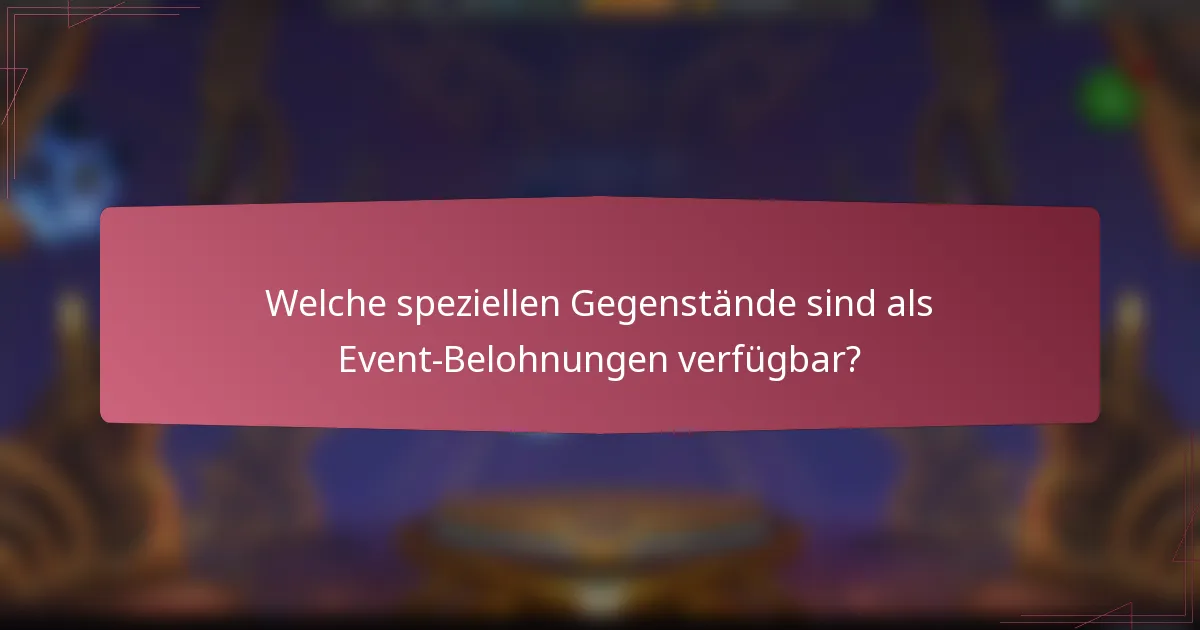 Welche speziellen Gegenstände sind als Event-Belohnungen verfügbar?