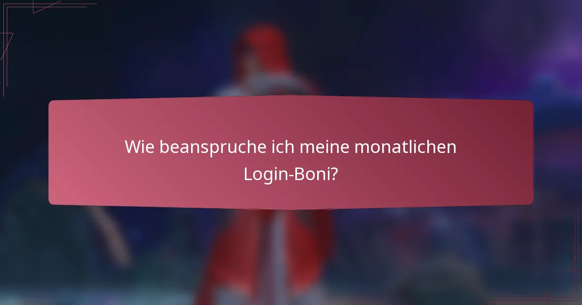 Wie beanspruche ich meine monatlichen Login-Boni?