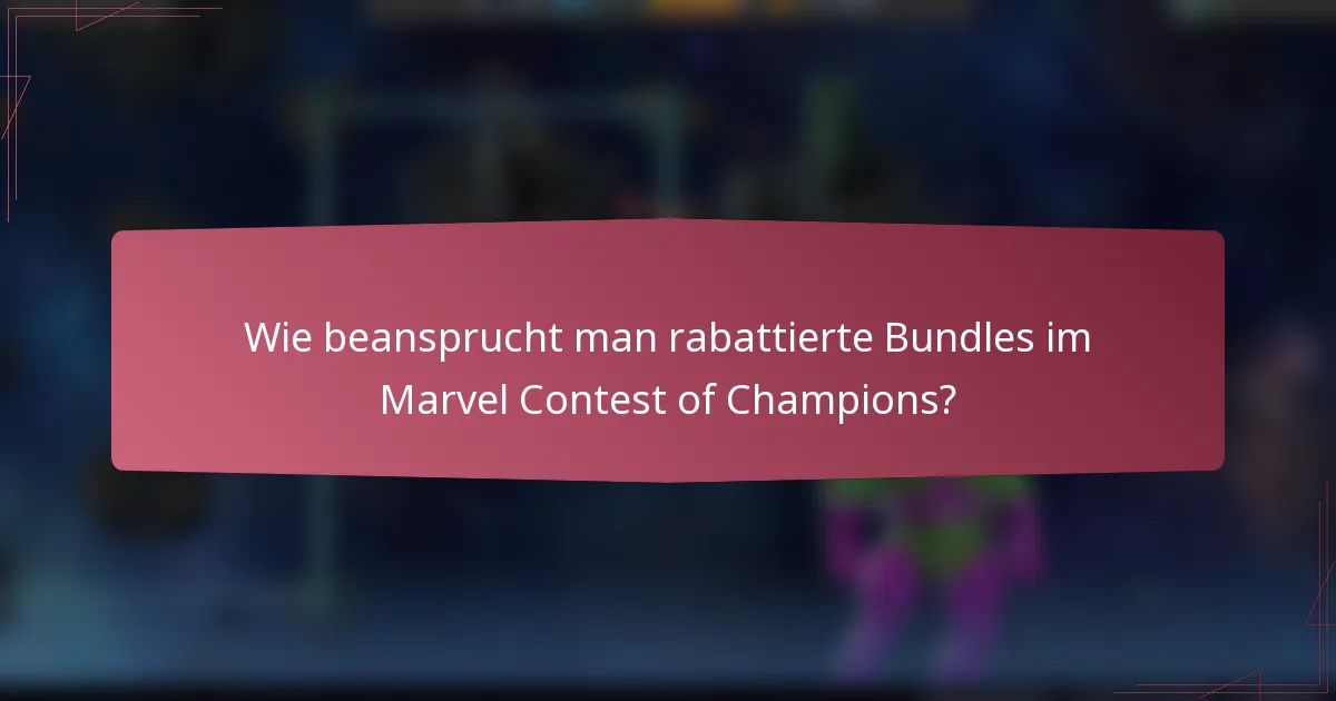 Wie beansprucht man rabattierte Bundles im Marvel Contest of Champions?