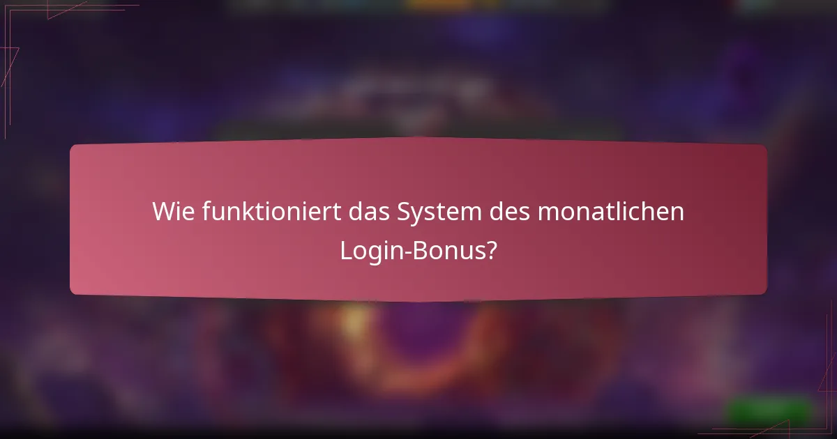 Wie funktioniert das System des monatlichen Login-Bonus?