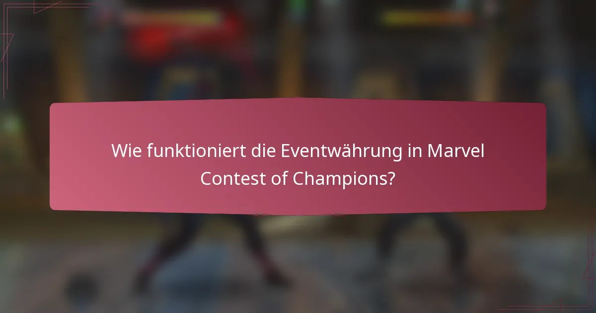 Wie funktioniert die Eventwährung in Marvel Contest of Champions?