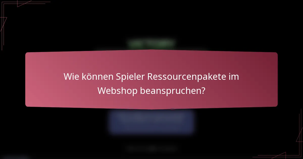 Wie können Spieler Ressourcenpakete im Webshop beanspruchen?