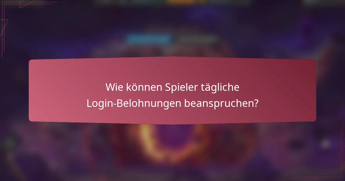 Wie können Spieler tägliche Login-Belohnungen beanspruchen?