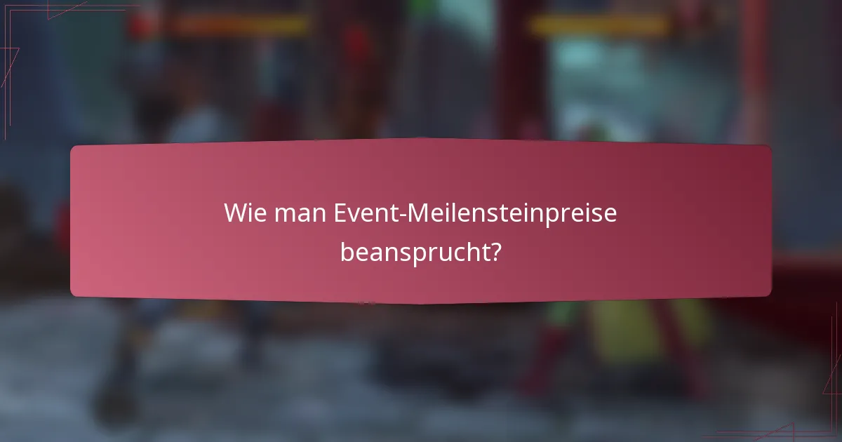 Wie man Event-Meilensteinpreise beansprucht?