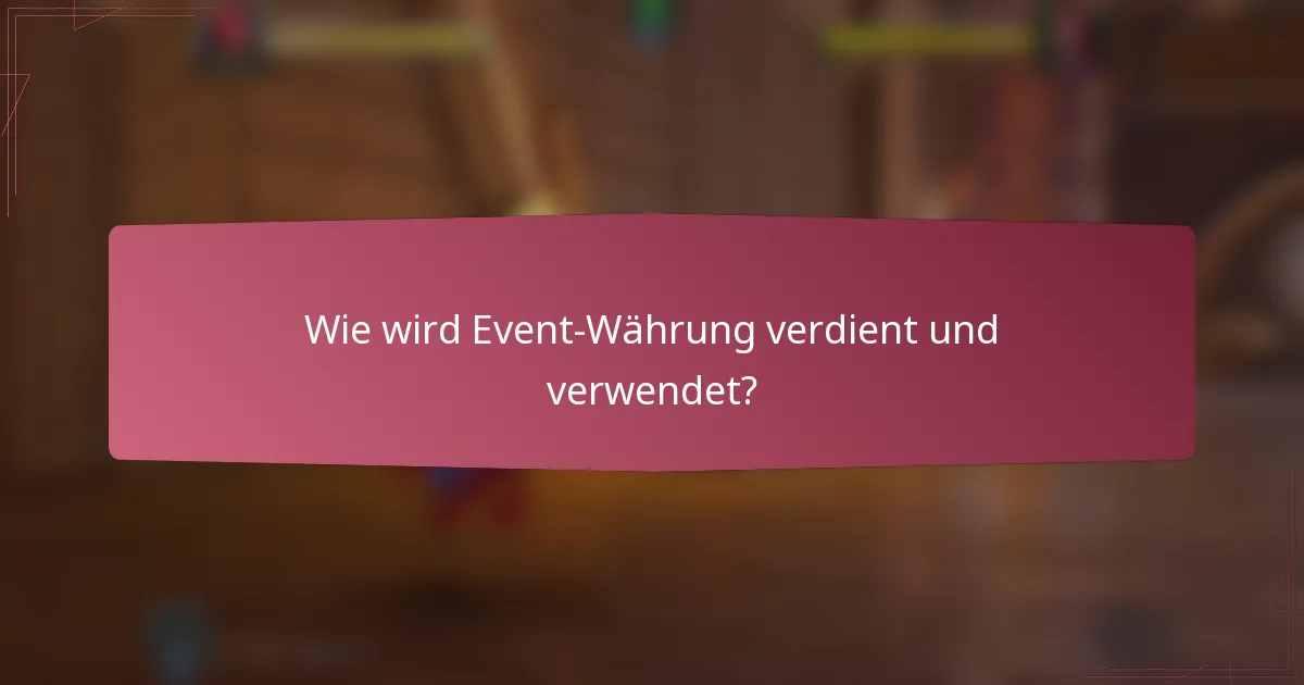 Wie wird Event-Währung verdient und verwendet?